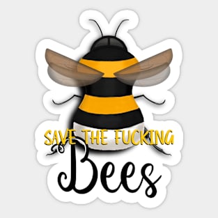 Save the Fucking Bees Please Sticker